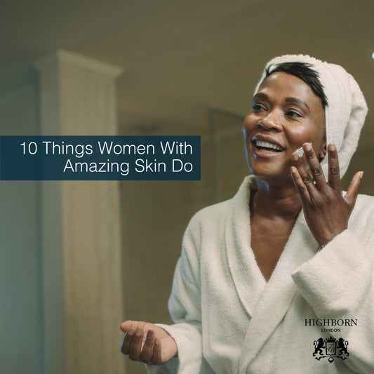10 Things Women With Amazing Skin Swear By