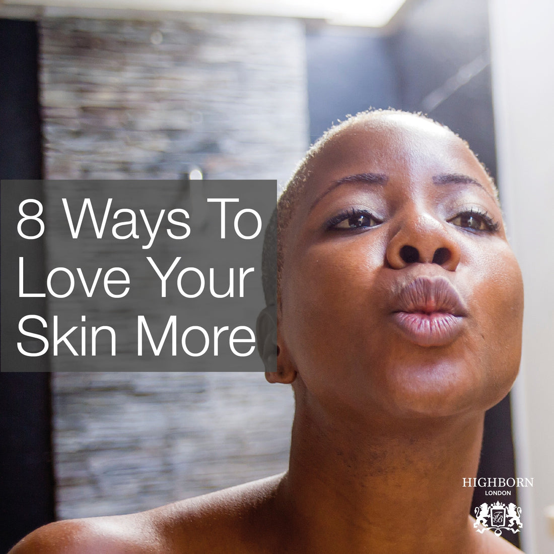 8 Of The Best Ways To Love Your Fabulous Skin
