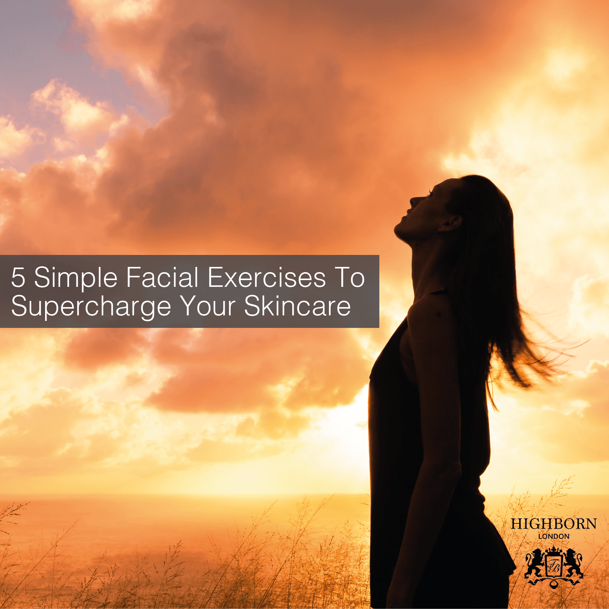 5 Facial Exercises To Boost Your Skincare – Highborn London