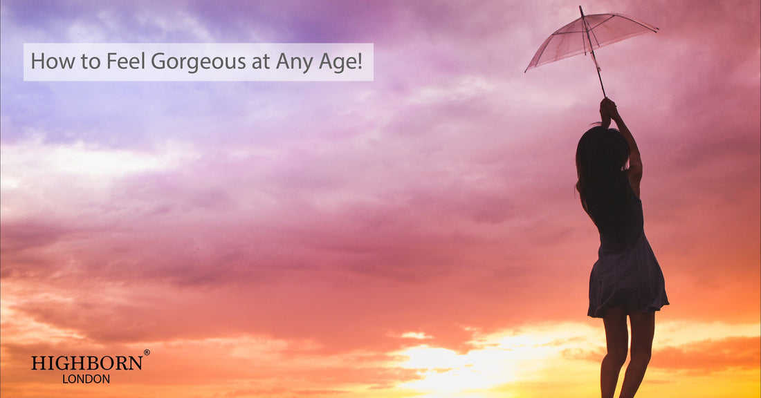 How to Feel Gorgeous at Any Age No Matter What!