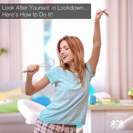 Look After Yourself in Lockdown - Here’s How to Do It!