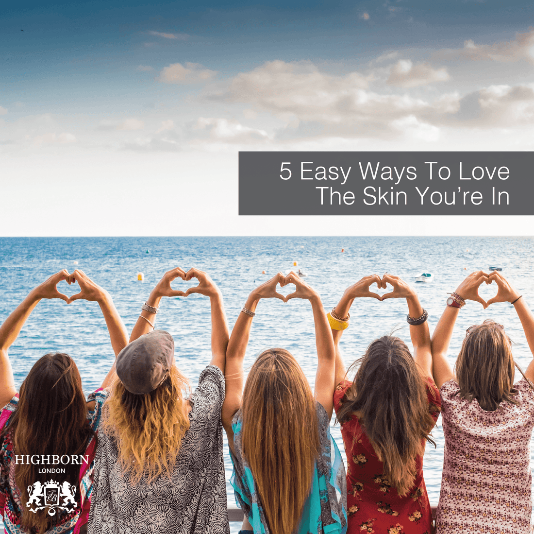 5 Easy Steps To Loving The Skin You're In