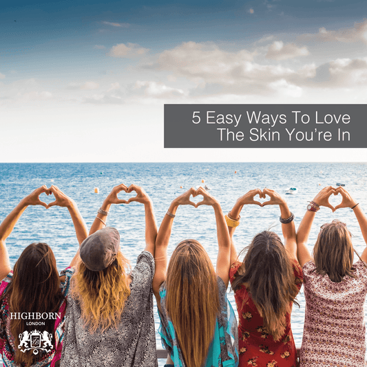 5 Easy Steps To Loving The Skin You're In