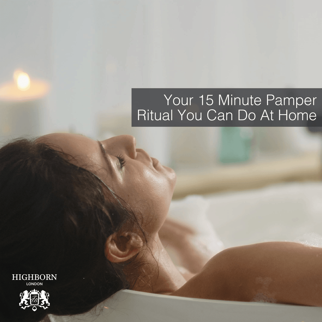 Your 15 Minute HIGHBORN Pamper Ritual ... All In Your Own Home