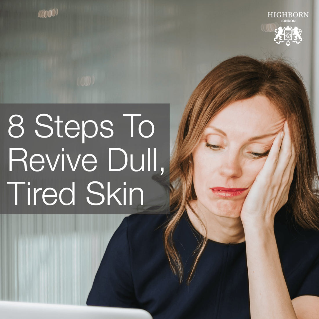 8 Simple Ways To Revive Dull, Tired Skin