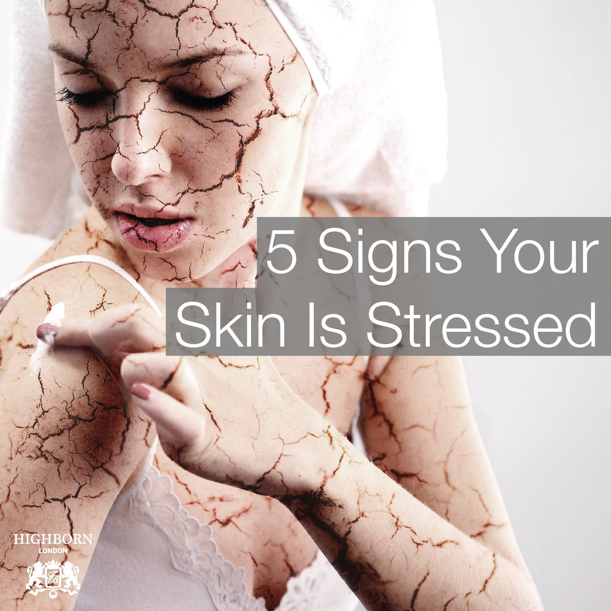 5 Tell-Tale Signs Your Skin Is Stressed And How To Fix It – Highborn London
